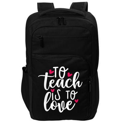 To Teach Is To Love Teacher Appreciation & Valentines Day Impact Tech Backpack