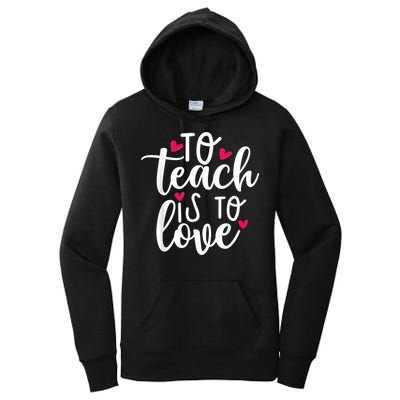 To Teach Is To Love Teacher Appreciation & Valentines Day Women's Pullover Hoodie