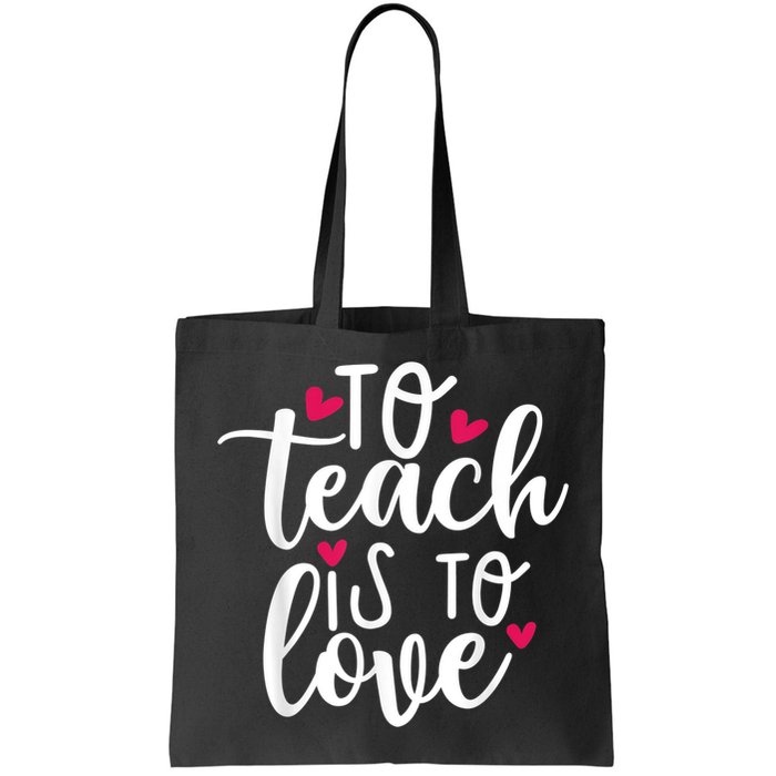 To Teach Is To Love Teacher Appreciation & Valentines Day Bag