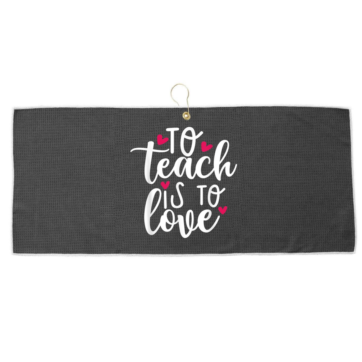 To Teach Is To Love Teacher Appreciation & Valentines Day Large Microfiber Waffle Golf Towel