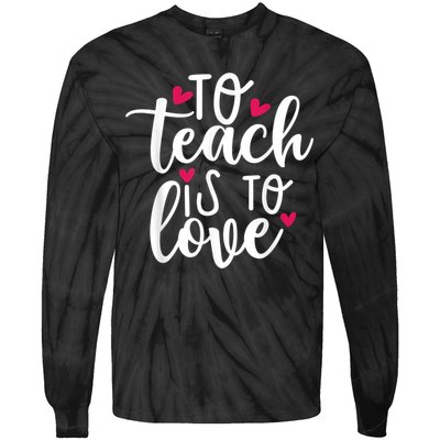 To Teach Is To Love Teacher Appreciation & Valentines Day Tie-Dye Long Sleeve Shirt