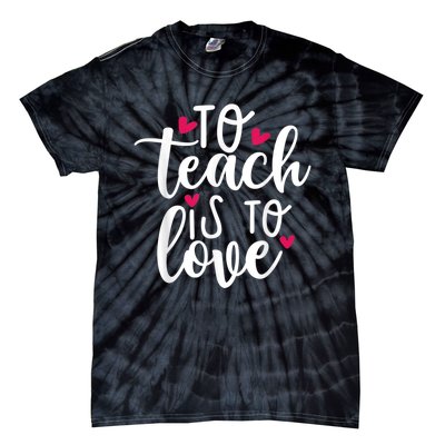 To Teach Is To Love Teacher Appreciation & Valentines Day Tie-Dye T-Shirt