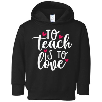 To Teach Is To Love Teacher Appreciation & Valentines Day Toddler Hoodie