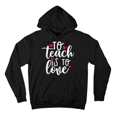To Teach Is To Love Teacher Appreciation & Valentines Day Tall Hoodie