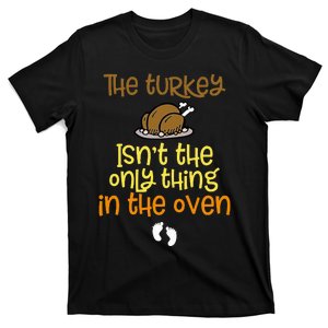 The Turkey Isn't the Only Thing in the Oven Baby on the Way! T-Shirt