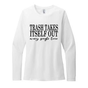 Trash Takes Itself Out Every Single Time Sarcastic Womens CVC Long Sleeve Shirt