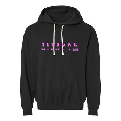 Titsoak This Is The Shrt Of A Killer Garment-Dyed Fleece Hoodie