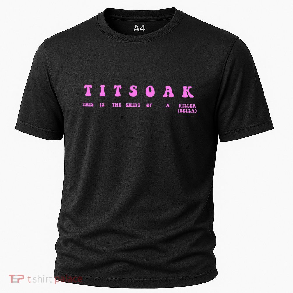 Titsoak This Is The Shrt Of A Killer Performance Shirt