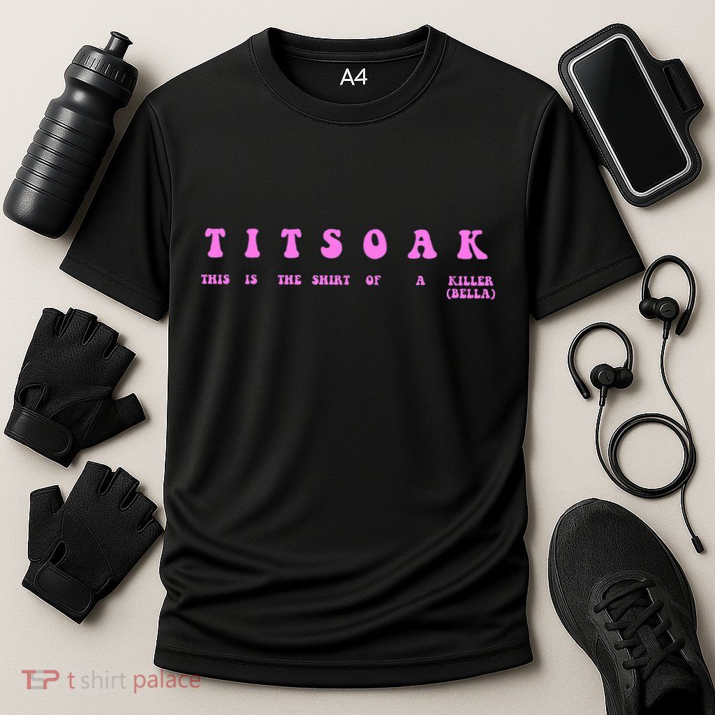 Titsoak This Is The Shrt Of A Killer Performance Shirt