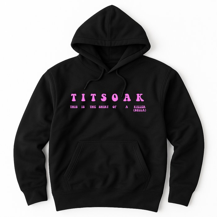 Titsoak This Is The Shrt Of A Killer Hoodie