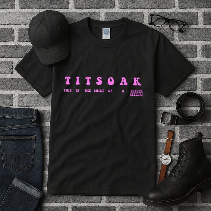 Titsoak This Is The Shrt Of A Killer Tall T-Shirt