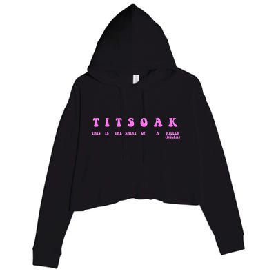 Titsoak This Is The Shrt Of A Killer Crop Fleece Hoodie