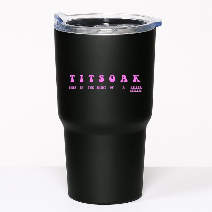 Titsoak This Is The Shrt Of A Killer Tumbler