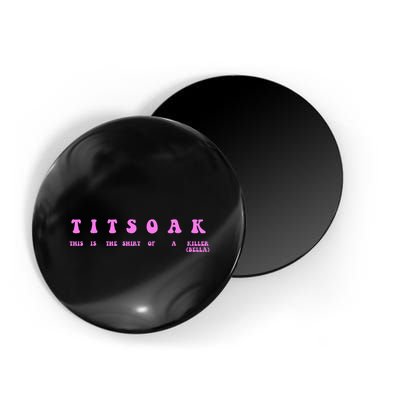 Titsoak This Is The Shrt Of A Killer Magnet