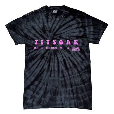 Titsoak This Is The Shrt Of A Killer Tie-Dye T-Shirt