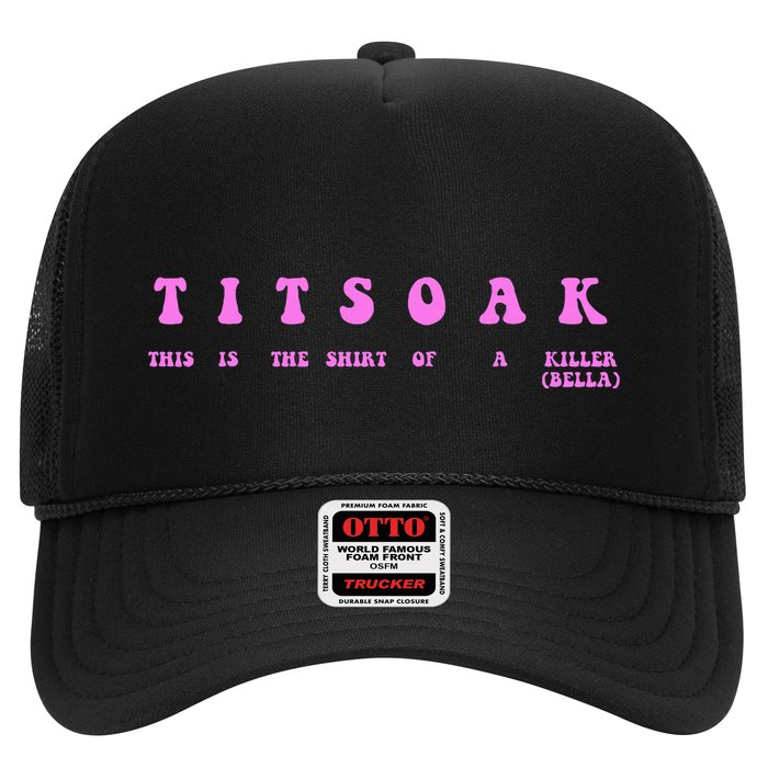 Titsoak This Is The Shrt Of A Killer Trucker Hat