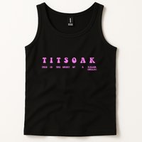 Titsoak This Is The Shrt Of A Killer Tank Top