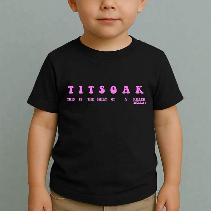 Titsoak This Is The Shrt Of A Killer Toddler T-Shirt