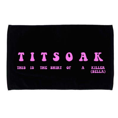 Titsoak This Is The Shrt Of A Killer Microfiber Hand Towel