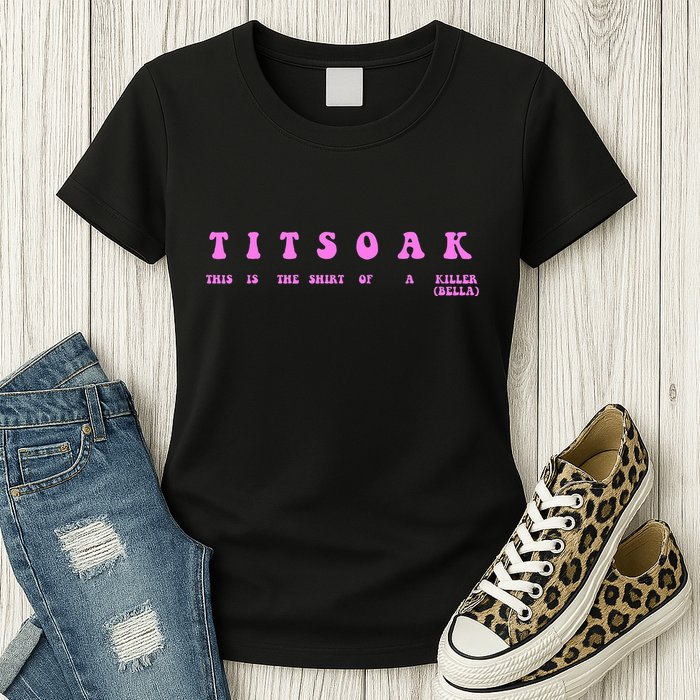 Titsoak This Is The Shrt Of A Killer Womens T-Shirt