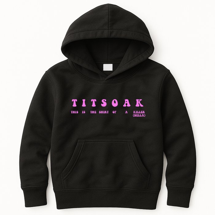 Titsoak This Is The Shrt Of A Killer Kids Hoodie