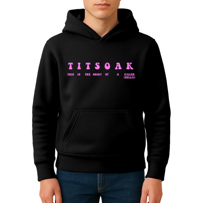 Titsoak This Is The Shrt Of A Killer Kids Hoodie