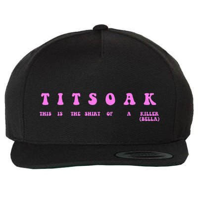 Titsoak This Is The Shrt Of A Killer Wool Snapback Cap