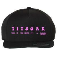 Titsoak This Is The Shrt Of A Killer Wool Snapback Cap