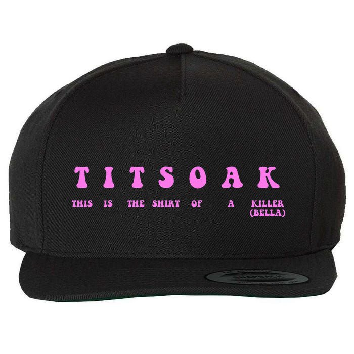 Titsoak This Is The Shrt Of A Killer Wool Snapback Cap