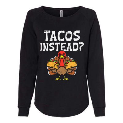 Turkey Tacos Instead Funny Thanksgiving Mexican Food Lover Womens California Wash Sweatshirt