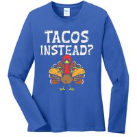 Turkey Tacos Instead Funny Thanksgiving Mexican Food Lover Ladies Long Sleeve Shirt