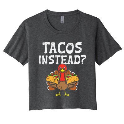 Turkey Tacos Instead Funny Thanksgiving Mexican Food Lover Women's Crop Top Tee