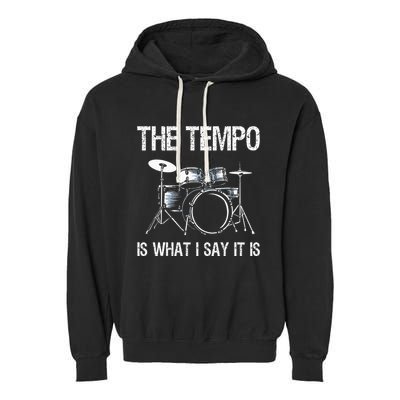 The Tempo Is What I Say It Is Gift Funny Drummer Garment-Dyed Fleece Hoodie