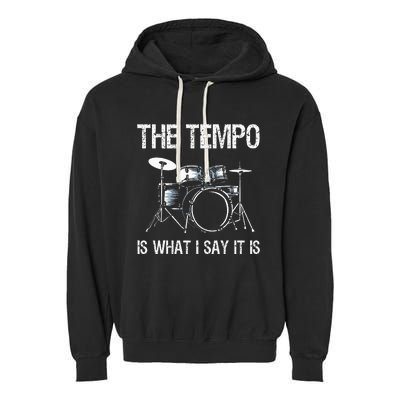 The Tempo Is What I Say It Is Gift Funny Drummer Garment-Dyed Fleece Hoodie