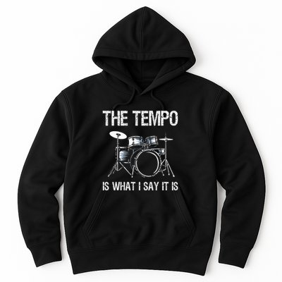The Tempo Is What I Say It Is Gift Funny Drummer Hoodie