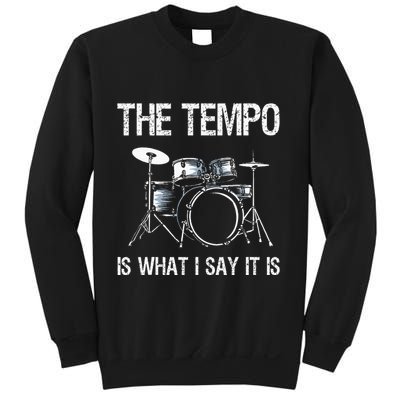 The Tempo Is What I Say It Is Gift Funny Drummer Sweatshirt