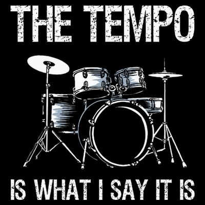 The Tempo Is What I Say It Is Gift Funny Drummer T-Shirt