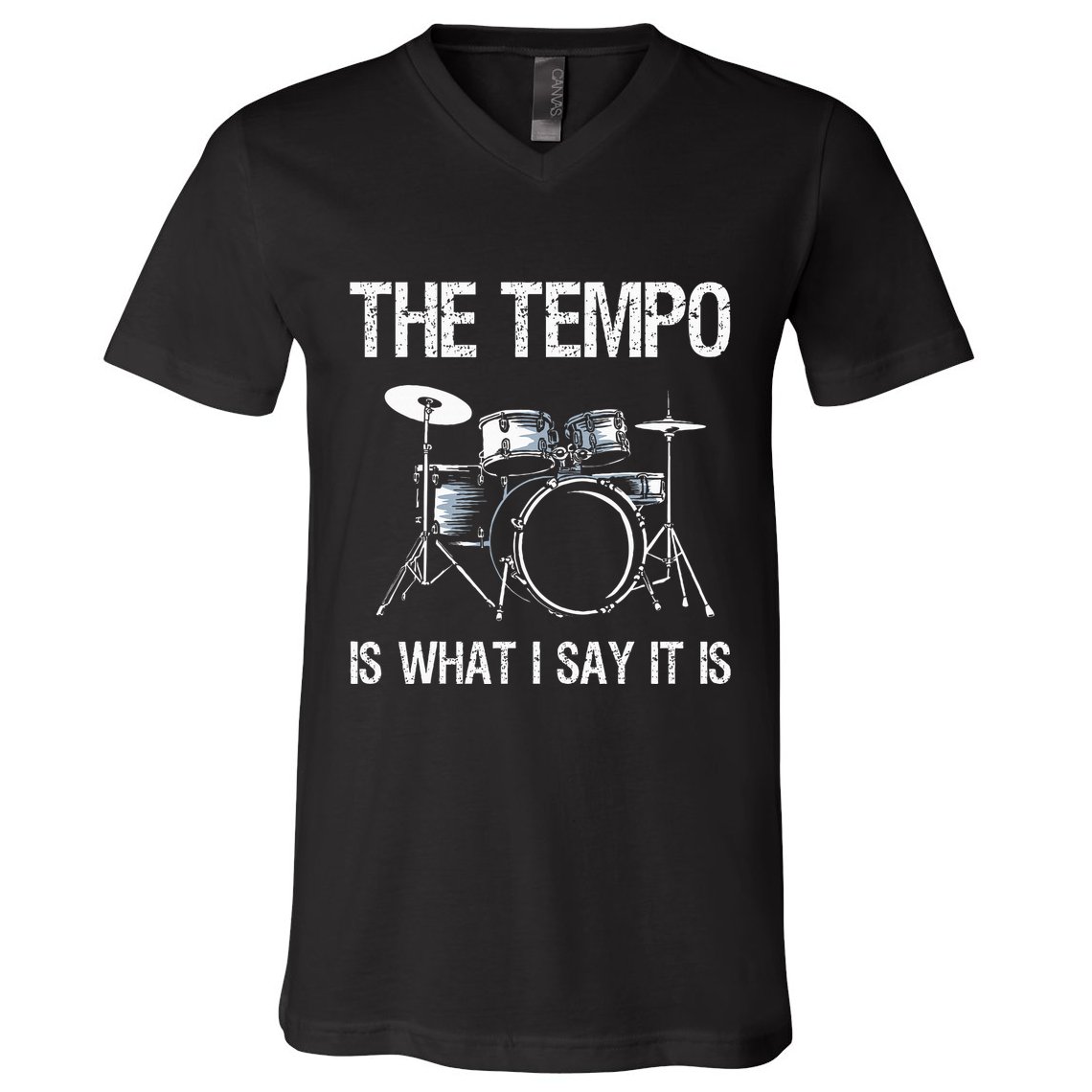 The Tempo Is What I Say It Is Gift Funny Drummer V-Neck T-Shirt