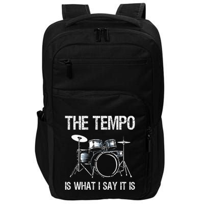 The Tempo Is What I Say It Is Gift Funny Drummer Impact Tech Backpack
