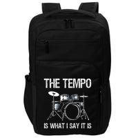 The Tempo Is What I Say It Is Gift Funny Drummer Impact Tech Backpack