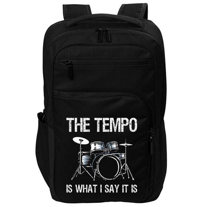 The Tempo Is What I Say It Is Gift Funny Drummer Impact Tech Backpack