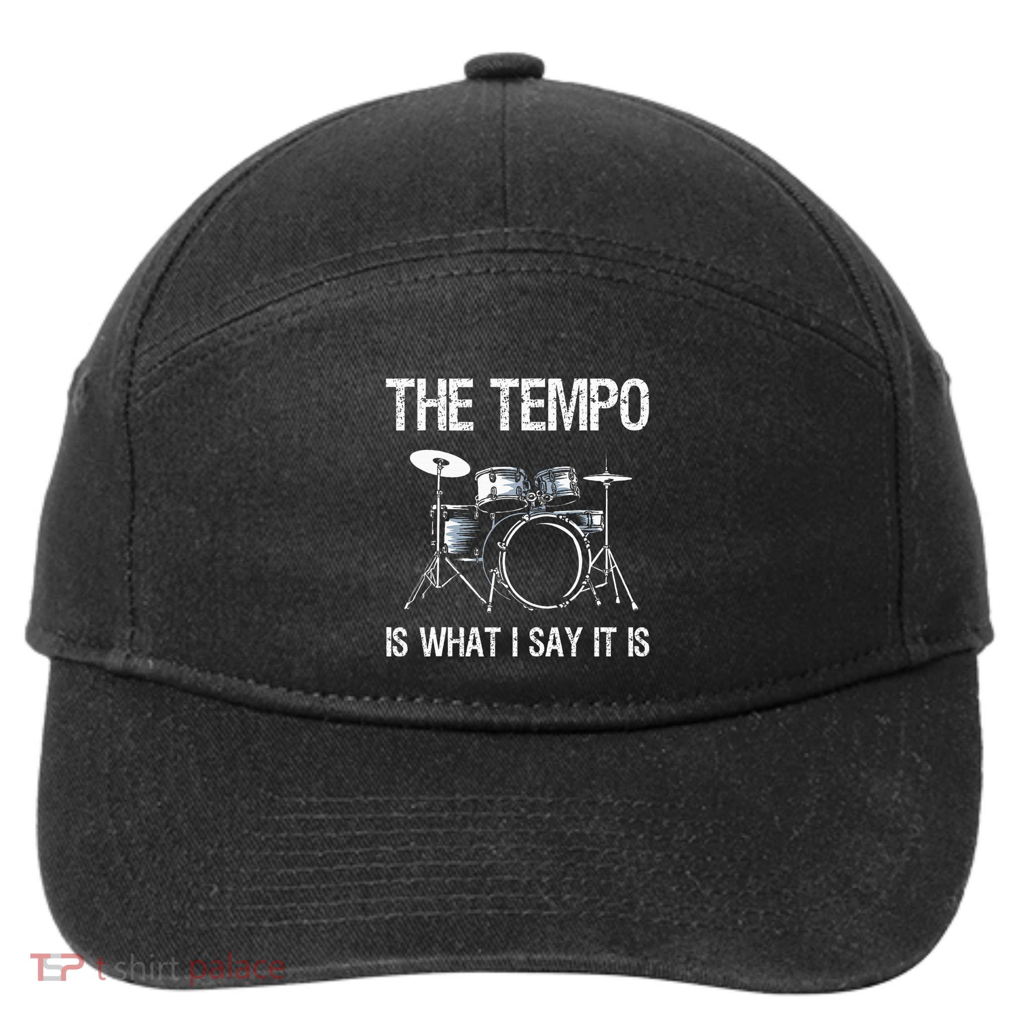 The Tempo Is What I Say It Is Gift Funny Drummer 7-Panel Snapback Hat