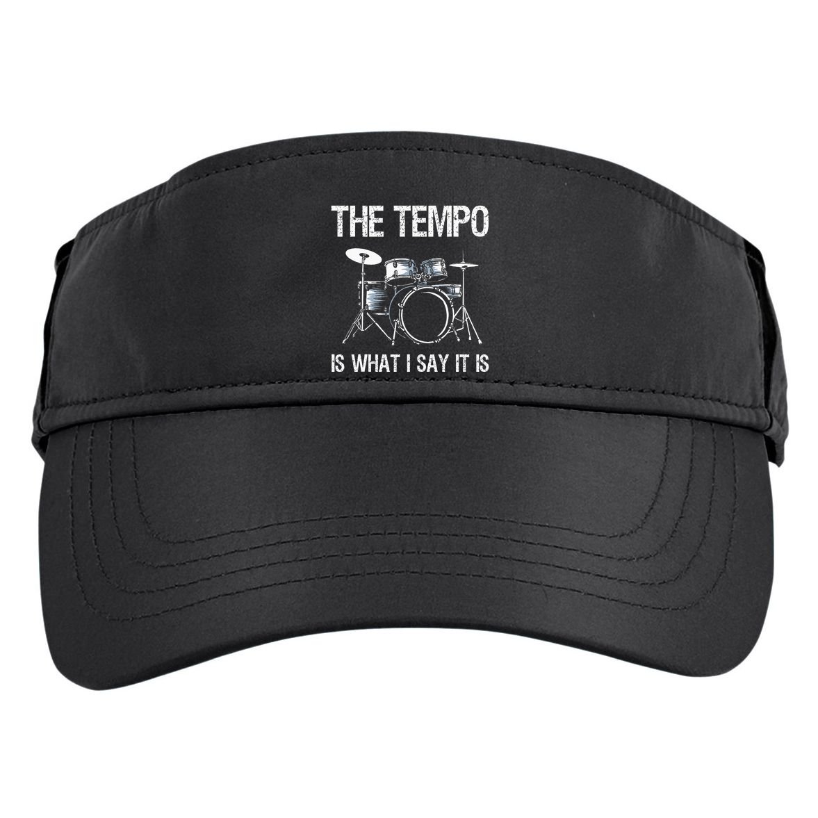 The Tempo Is What I Say It Is Gift Funny Drummer Adult Drive Performance Visor