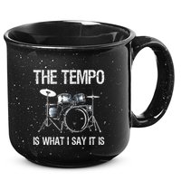 The Tempo Is What I Say It Is Gift Funny Drummer 15oz Campfire Ceramic Mug