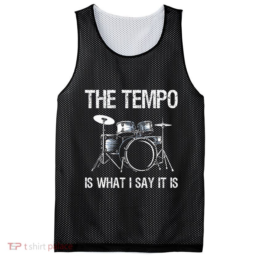 The Tempo Is What I Say It Is Gift Funny Drummer Mesh Reversible Basketball Jersey Tank