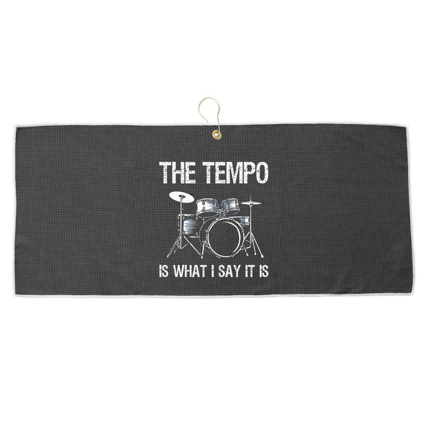 The Tempo Is What I Say It Is Gift Funny Drummer Large Microfiber Waffle Golf Towel