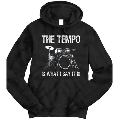 The Tempo Is What I Say It Is Gift Funny Drummer Tie Dye Hoodie