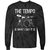 The Tempo Is What I Say It Is Gift Funny Drummer Tie-Dye Long Sleeve Shirt