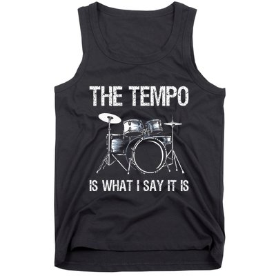 The Tempo Is What I Say It Is Gift Funny Drummer Tank Top