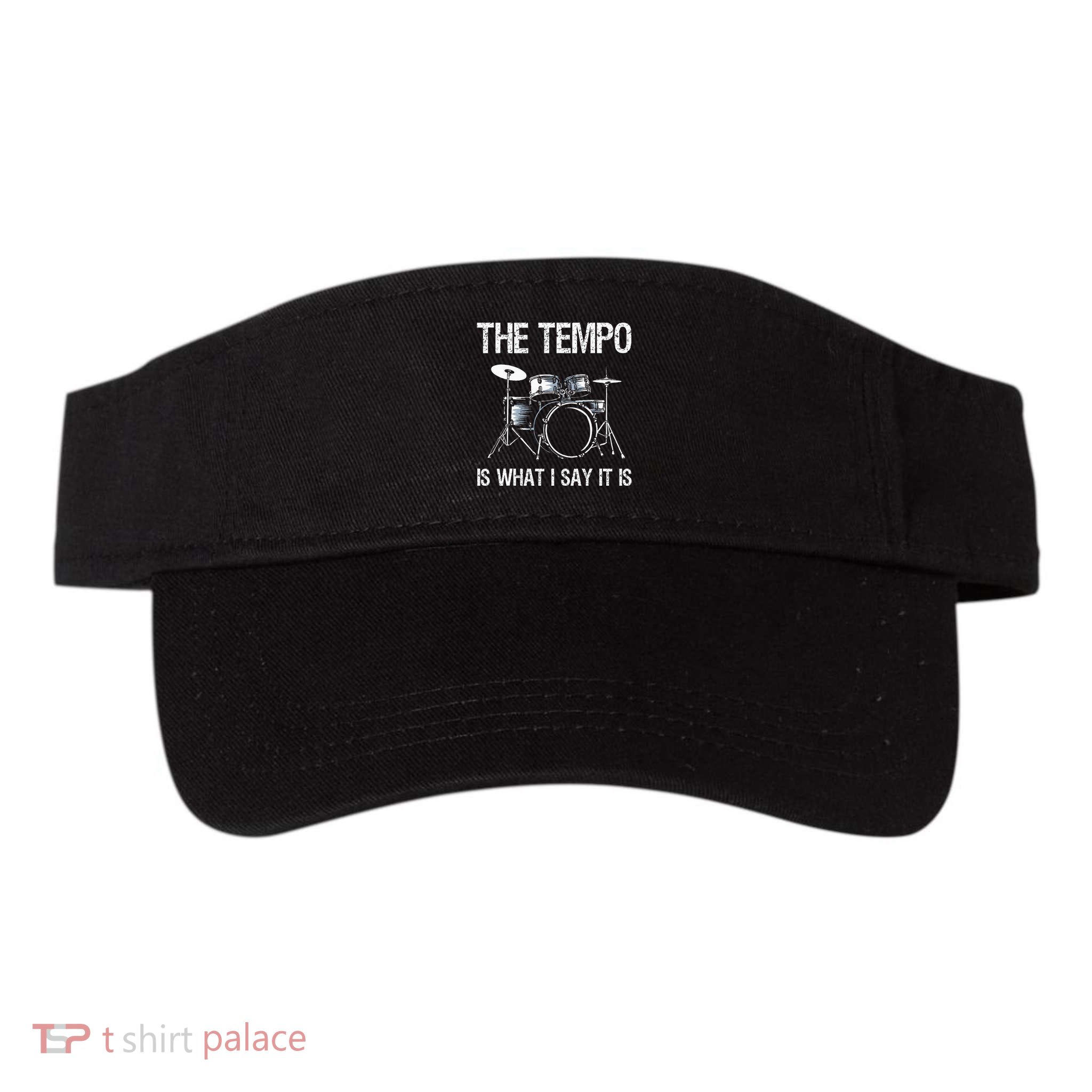The Tempo Is What I Say It Is Gift Funny Drummer Visor